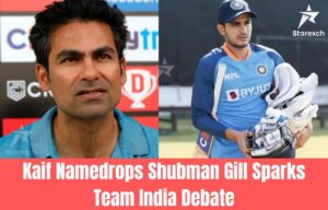 Kaif Namedrops Shubman Gill