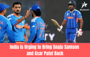 India is Urging to Bring Snaju Samson and Axar Patel Back